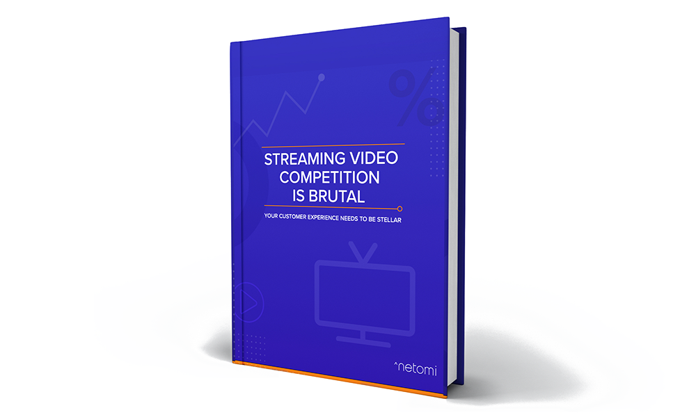 Streaming Video Competition Is Brutal. Your Customer Experience Needs To Be Stellar.
